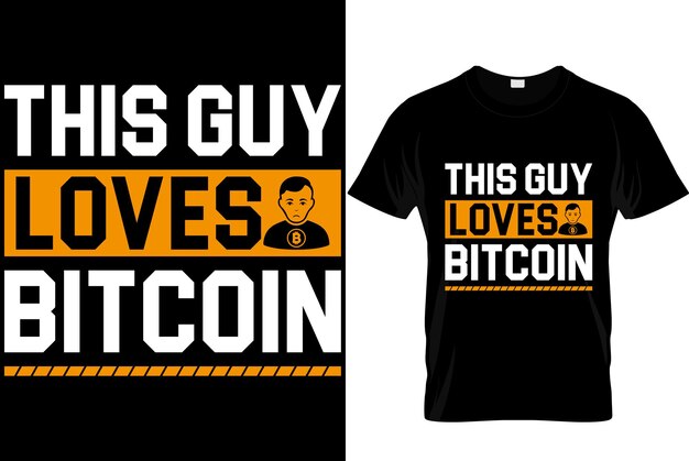 Ten facet kocha Bitcoin Najlepszy projekt koszulki Bitcoin
