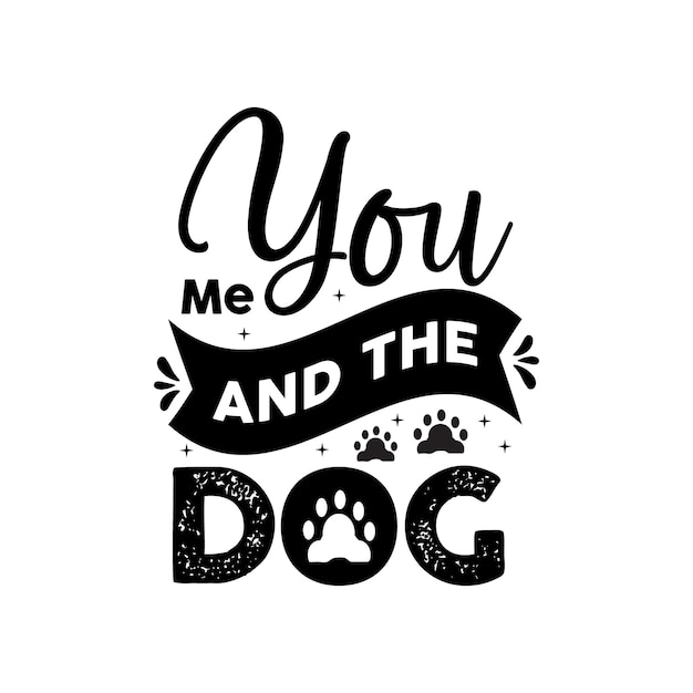 Plik wektorowy ty ja i pies pies ilustracja z zabawnymi zwrotami lub napisami ręcznie rysowane inspirujące cytaty