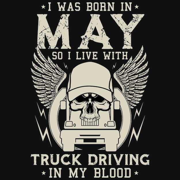 Plik wektorowy urodziłem się w maju, więc mieszkam z ciężarówką jeżdżącą w moim projekcie koszulki z krwią