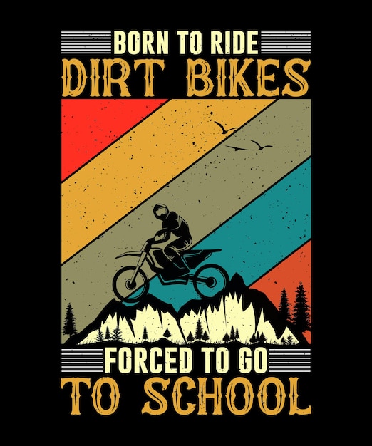 Urodzony, By Jeździć Na Rowerach Terenowych Zmuszony Do Pójścia Do Szkoły Tshirt Biker Tshirt Design Motorcycle Tshirt