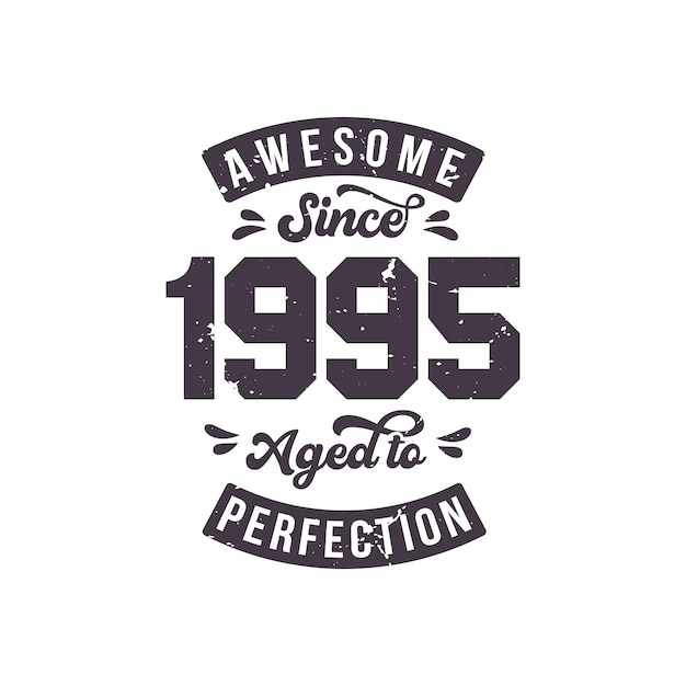 Plik wektorowy urodzony w 1995 awesome retro vintage birthday awesome od 1995 w wieku do perfekcji