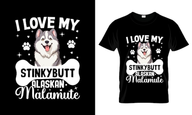 Plik wektorowy uwielbiam mój śmierdzący tyłek alaskan malamute kolorowy graficzny koszulka alaskan malamute tshirt design