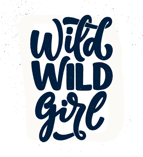 Wild Wild Girl - Ręcznie Rysowane Napis. Zabawne Zdanie Na Temat Druku I Plakatu
