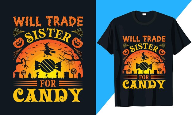 Will Trade Sister For Candy halloween t-shirt design vector