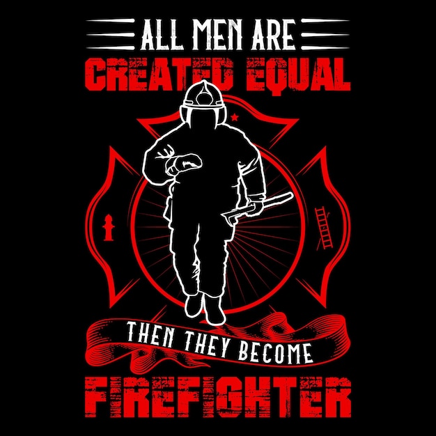 Wszyscy Mężczyźni Są Równi, A Potem Zostają Strażakami Projekt T-shirt Prezent