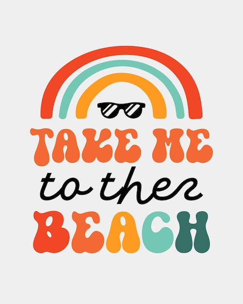Zabierz mnie na plażę Letni cytat retro typografia tęcza tshirt sztuka znak na białym tle