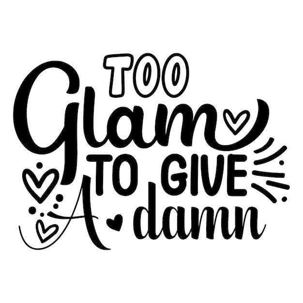 Zbyt glam, aby dać cholerny napis w unikalnym stylu Plik Wektorowy Premium
