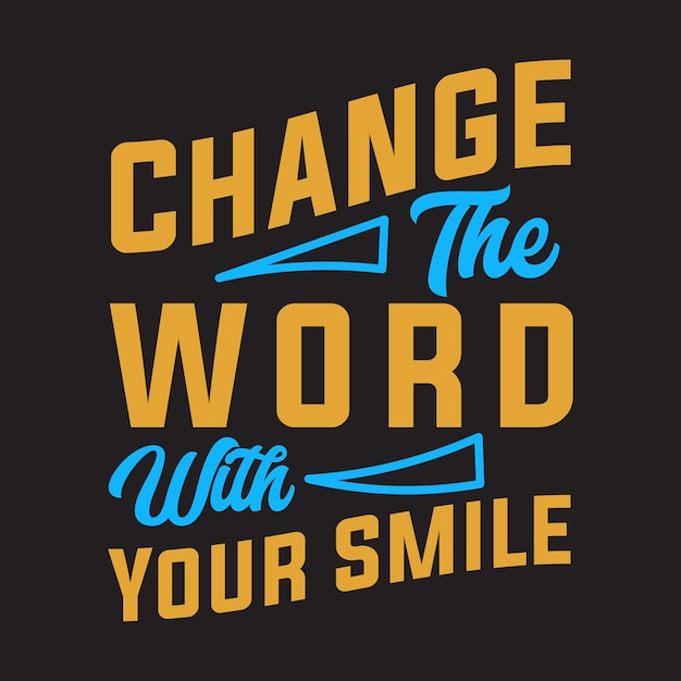 Zmień świat za pomocą motywacyjnego projektu koszulki z uśmiechem