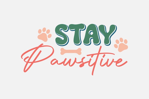 Plik wektorowy zostań pawsitve dog zabawny cytat svg design