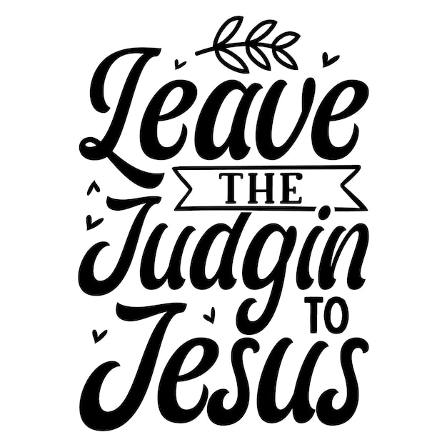 Zostaw Sędzię Jezusowi Napis Premium Wektorów