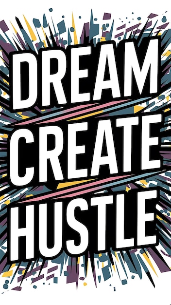 Zdjęcie dream create hustle t-shirt design motywacyjny cytat ilustracja typografia