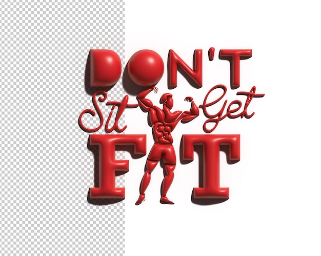 Don't Sit Get Fit Caligráfico 3D Render Arquivo Psd Transparente