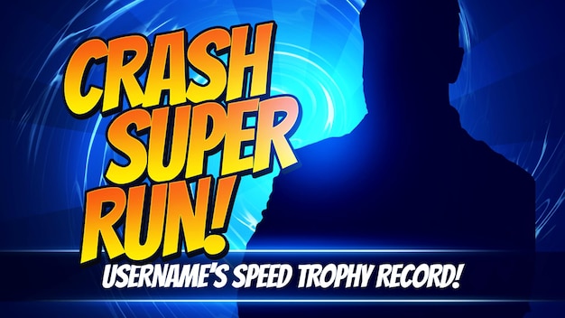 Crash Super Run Usernames Speed Trophy Record