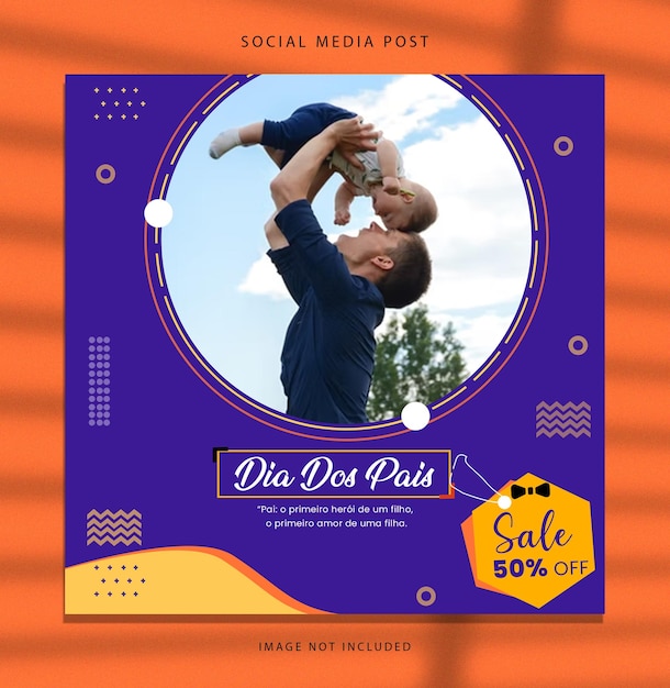 Dia Dos Pais Pai O Primeiro Heroi De Um Filho O Primeiro Amor De Uma Filha Social Media Post