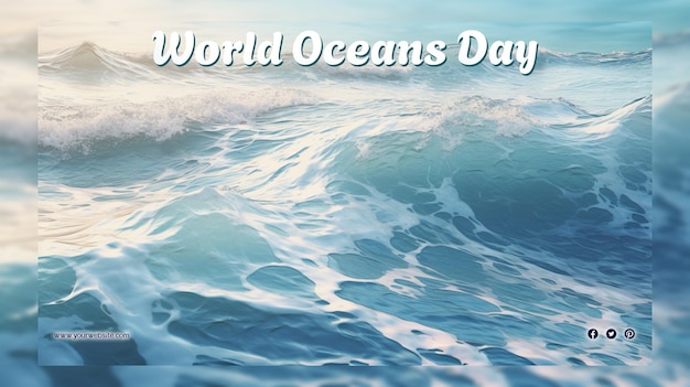 PSD día mundial de los océanos para una publicación y una pancarta en las redes sociales