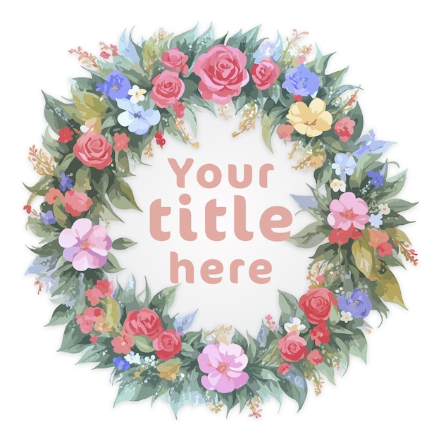 Ein Kranz aus bunten Blumen und grünen Blättern als Titelornament