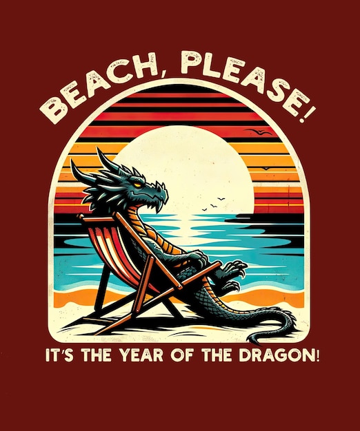 Playa, por favor. es el año del dragón.