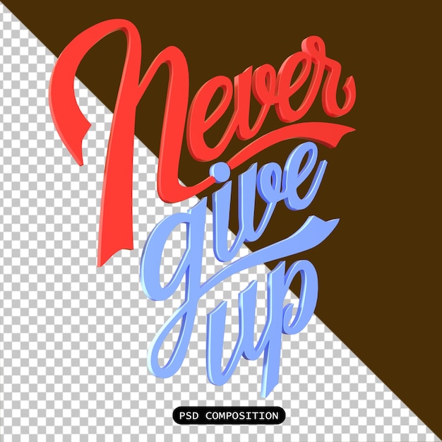 PSD psd never give up 3d-typographie-symbol isoliert 3d-render-illustration