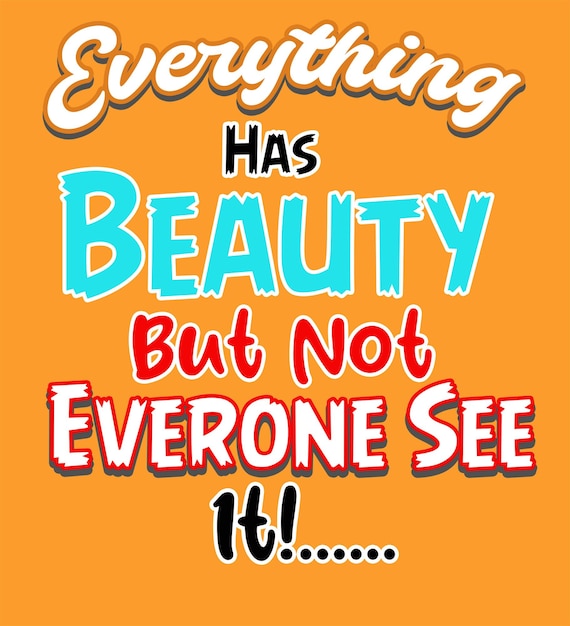 Tout a de la beauté mais pas tout le monde