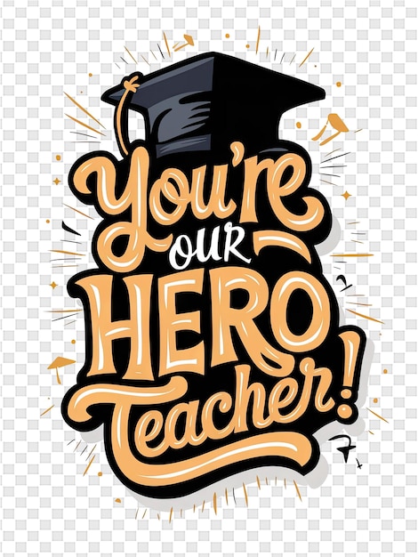 PSD um cartaz para um professor que diz que você é o nosso professor herói