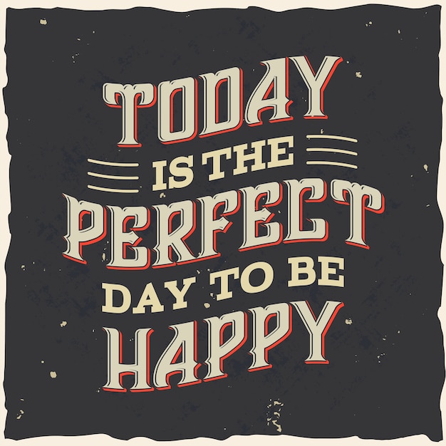Vecteur gratuit aujourd'hui est le jour parfait pour être heureux