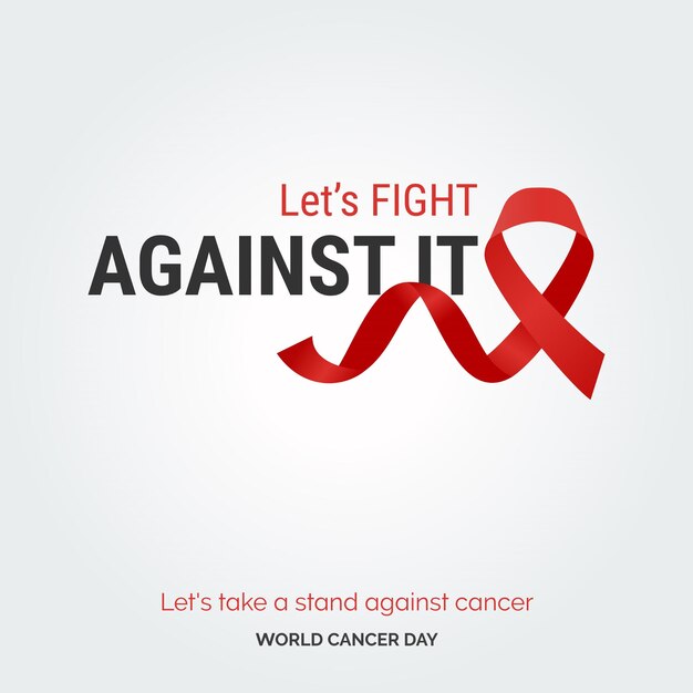Vecteur gratuit battons-nous contre la typographie du ruban prenons position contre le cancer journée mondiale contre le cancer