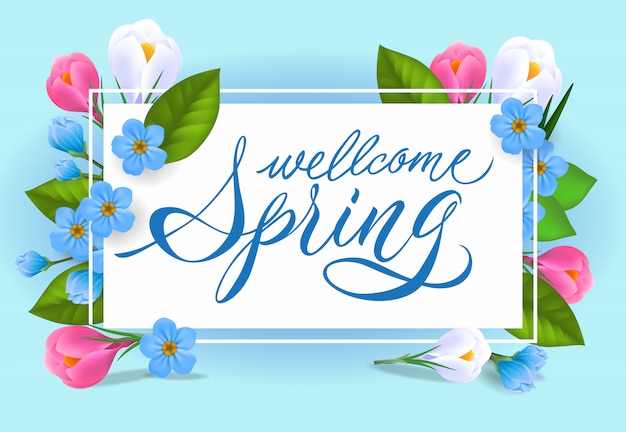 Bienvenue lettrage de printemps. Inscription tendre avec de belles fleurs.