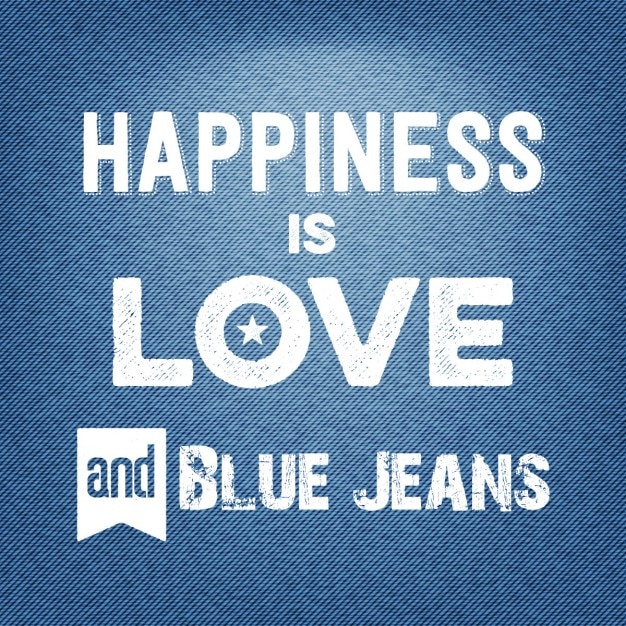 Vecteur gratuit le bonheur est l'amour et des jeans bleus citation fond typographique