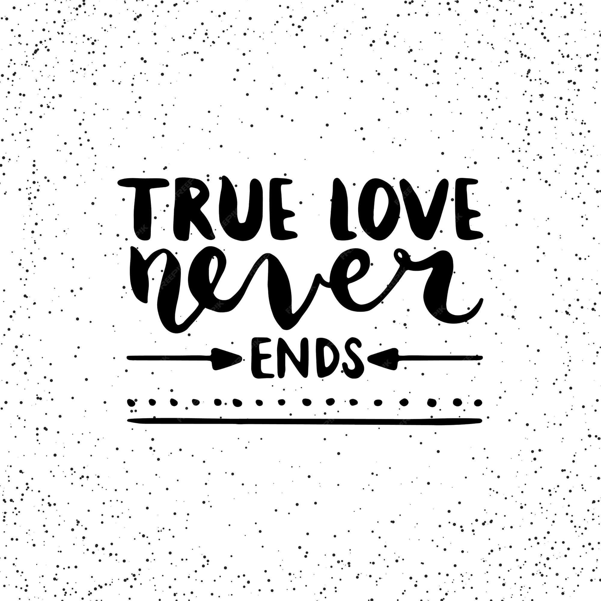 Citation Le Vrai Amour Ne Se Termine Jamais Affiche De Typographie Dessinee A La Main Vecteur Premium