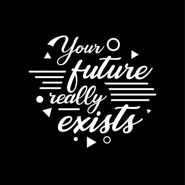 Citations De Typographie Lettrage Dessines A La Main Votre Avenir Existe Vraiment Conception De Vecteur D Inspiration Et De Motivation Vecteur Premium