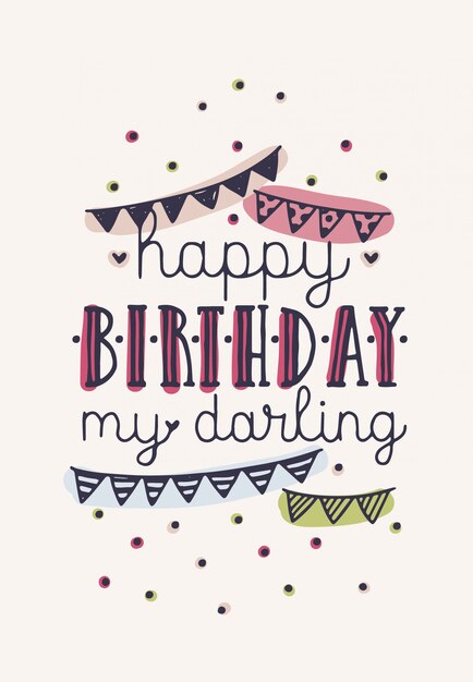 Joyeux Anniversaire Mon Inscription Cherie Ou Souhait Ecrit Avec Une Police Calligraphique Elegante Et Decore De Guirlandes De Drapeau Colorees Et De Confettis Illustration Dessinee A La Main Pour Carte De Voeux