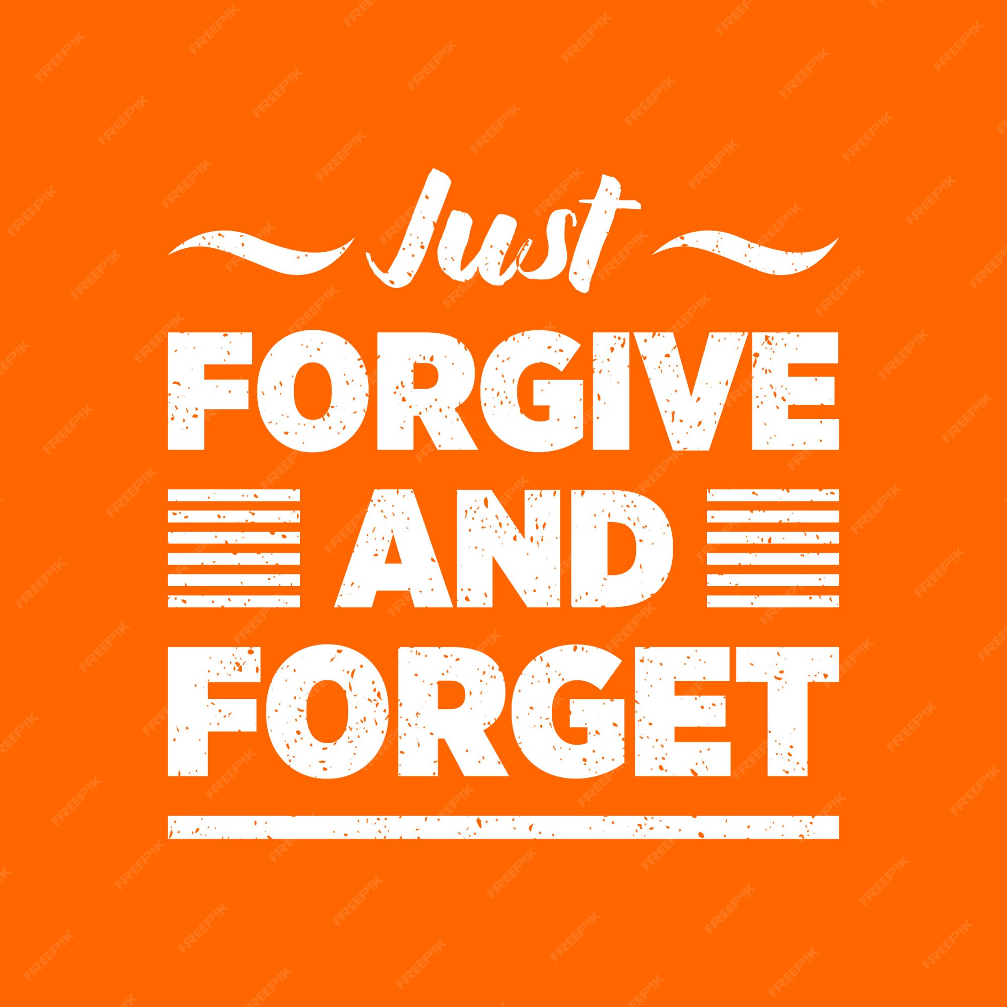 Juste Pardonner Et Oublier La Typographie De Lettrage De Citation Vecteur Premium