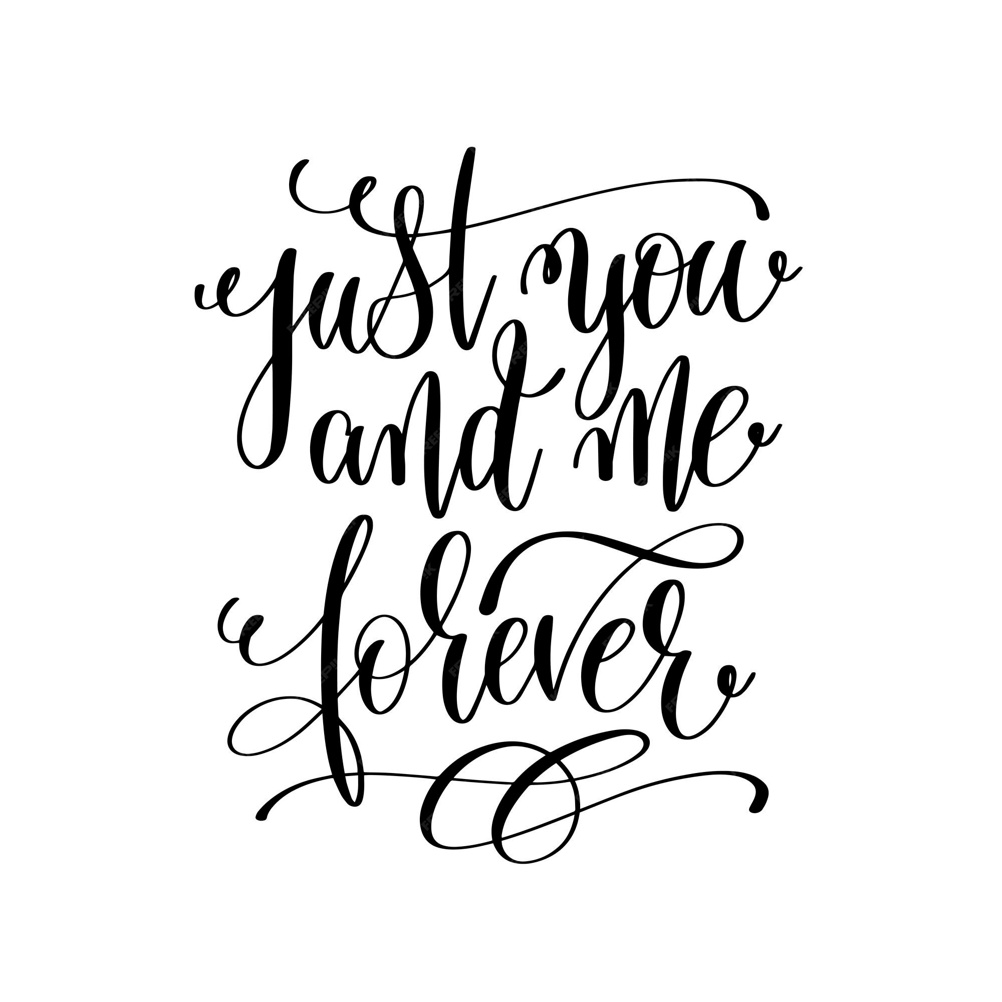 Juste Toi Et Moi Pour Toujours Lettrage A La Main Citation Romantique Pour La Saint Valentin Ou La Conception De Mariage Vecteur Premium