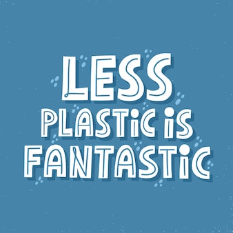 Moins de plastique est une citation fantastique. lettrage vectoriel dessiné à la main pour t-shirt, bannière, affiche. concept zéro déchet