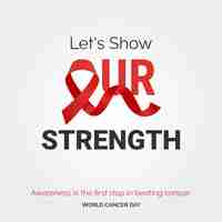 Vecteur gratuit montrons notre force ruban typographie la sensibilisation est la première étape pour vaincre le cancer journée mondiale contre le cancer