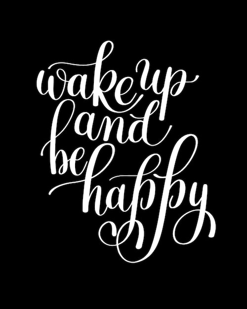 Reveillez Vous Et Soyez Heureux Matin Citation Inspirante Texte Dessine A La Main Illustration Vectorielle Vecteur Premium