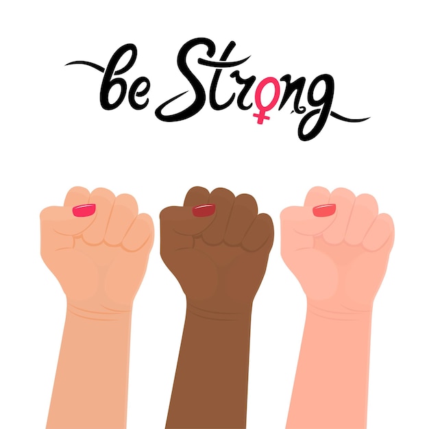 Soyez Forte Citation D Ecriture Signe De Genre Feminin Poing Leve Protestation Force Lutte Pour Les Droits Des Femmes Vecteur Premium