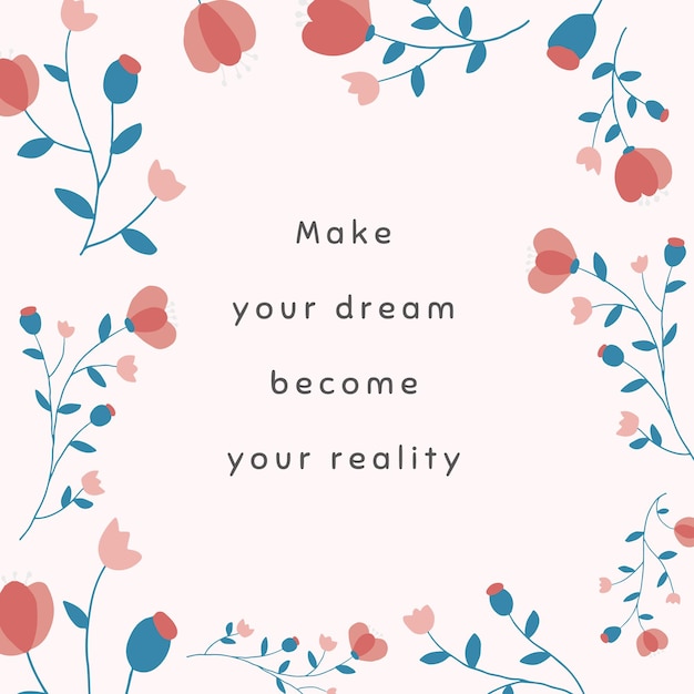 Le vecteur de modèle floral rose pour la citation de publication sur les médias sociaux fait de votre rêve votre réalité