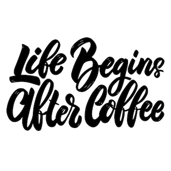 La vie commence après le café. phrase de lettrage sur fond blanc. élément de design pour affiche, bannière, t-shirt, emblème. illustration vectorielle