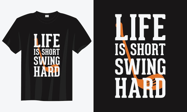 La vie est courte swing dur typographie vintage illustration de conception de t-shirt de golf