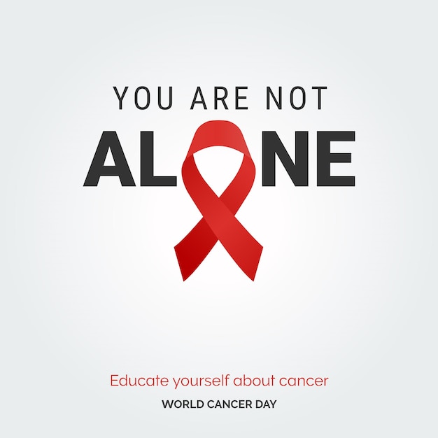 Vous N'êtes Pas Seul Ruban Typographie Renseignez-vous Sur Le Cancer Journée Mondiale Contre Le Cancer