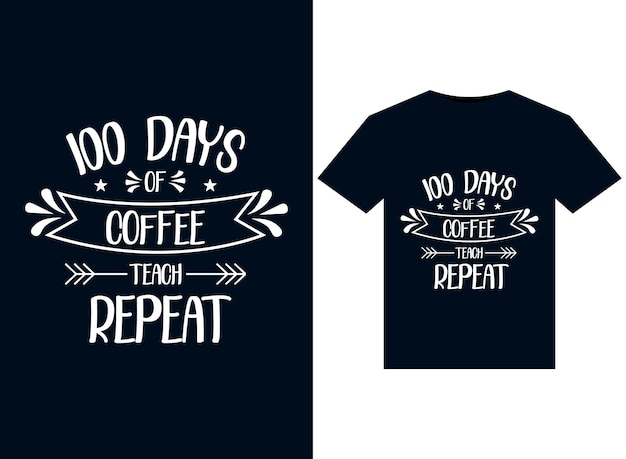 Vecteur 100 days of coffee teach répétez les illustrations pour la conception de t-shirts prêts à imprimer