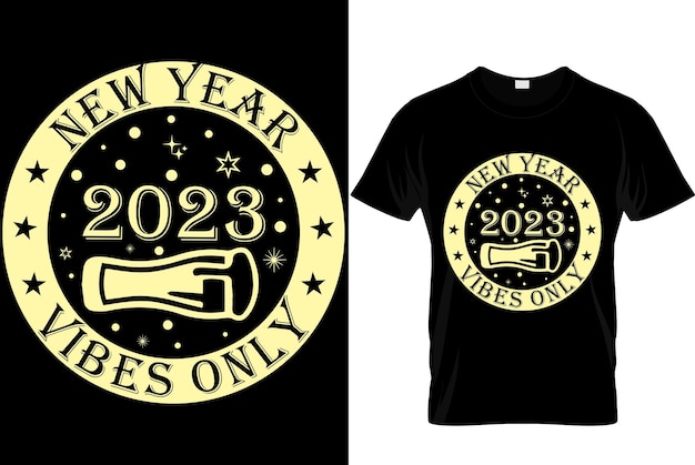 Vecteur 2023 new year vibes only happy new year tshirt design