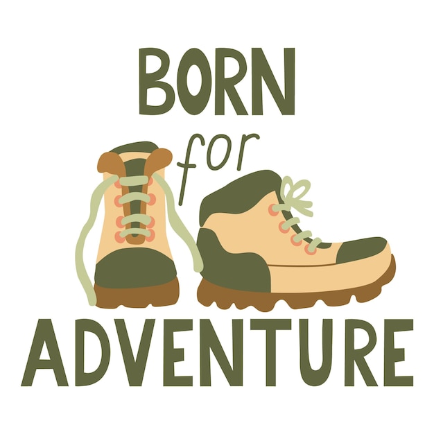 Vecteur affiche born for adventure avec lettrage dessiné à la main et chaussures de randonnée