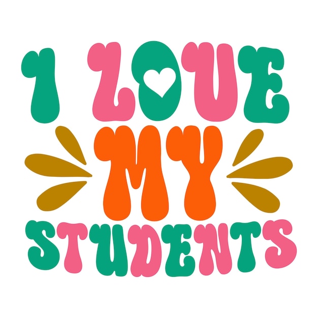 Une affiche colorée qui dit que j'aime mes élèves.