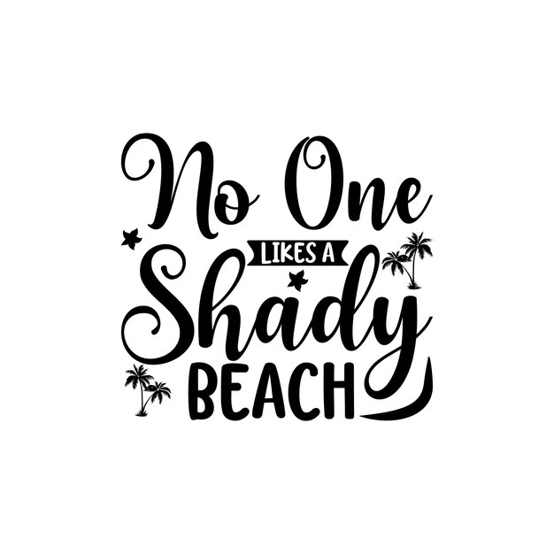 Vecteur une affiche en noir et blanc avec les mots personne n'aime une plage ombragée.