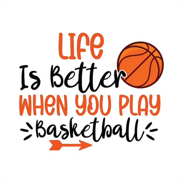 Vecteur une affiche qui dit que la vie est meilleure quand on joue au basket.