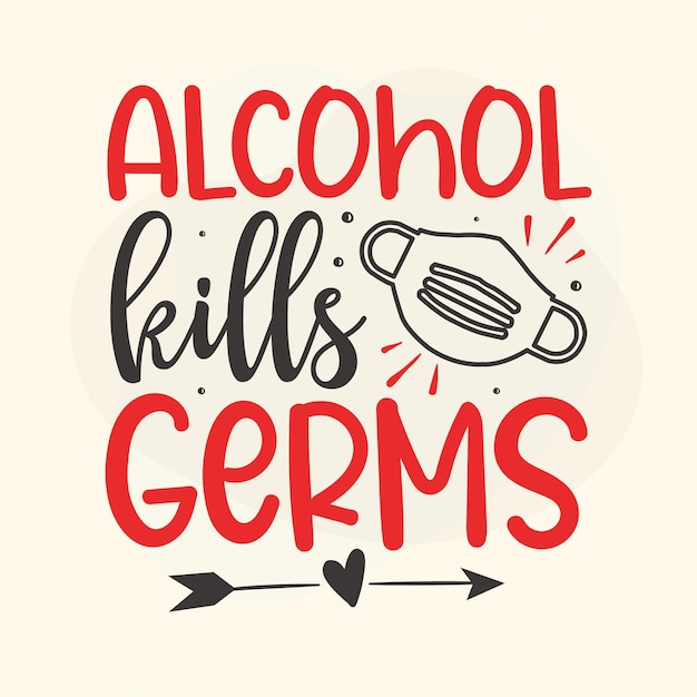 L'alcool Tue Les Germes Premium Covid 19 Quote Vector Design