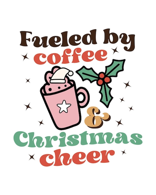 Alimenté par le café et la joie de Noël typographie rétro hippie sublimation SVG sur fond blanc