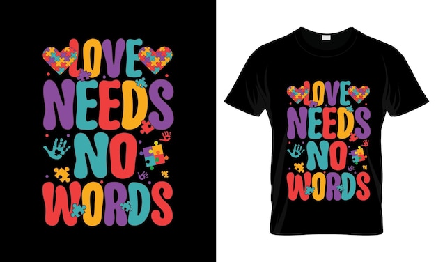 L'amour n'a pas besoin de mots T-shirt graphique coloré Autisme T-shirt design